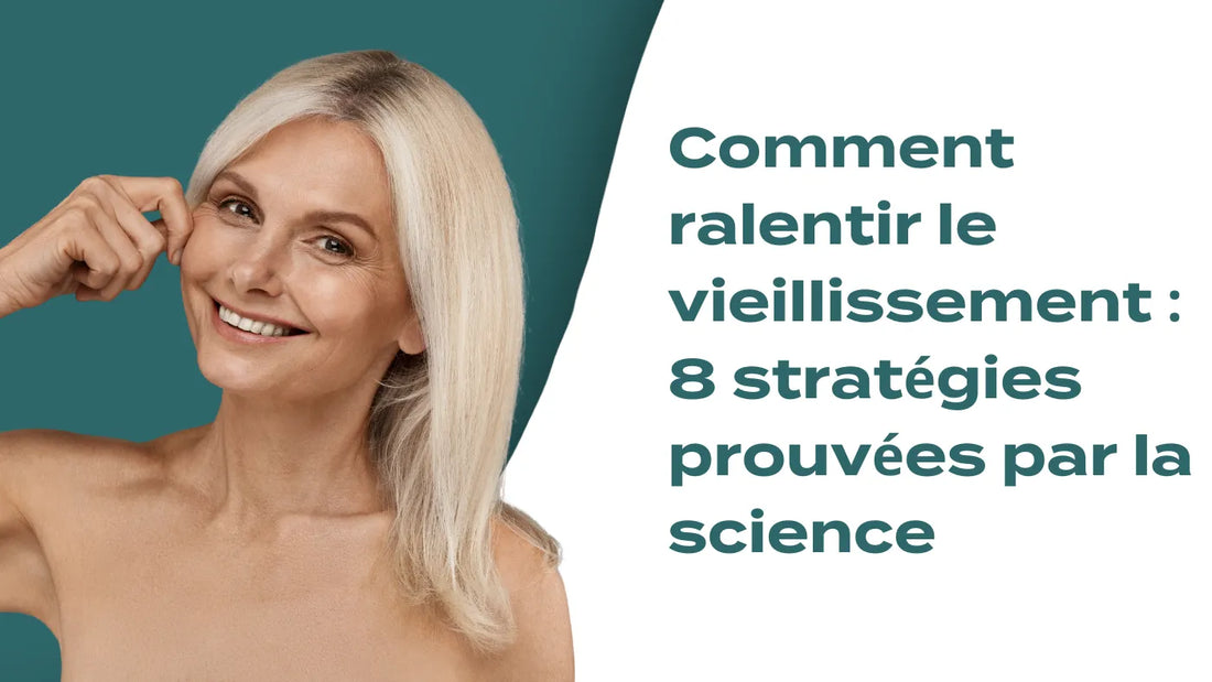 Comment ralentir le vieillissement : 8 stratégies prouvées par la science